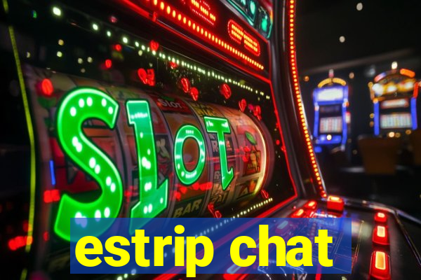 estrip chat